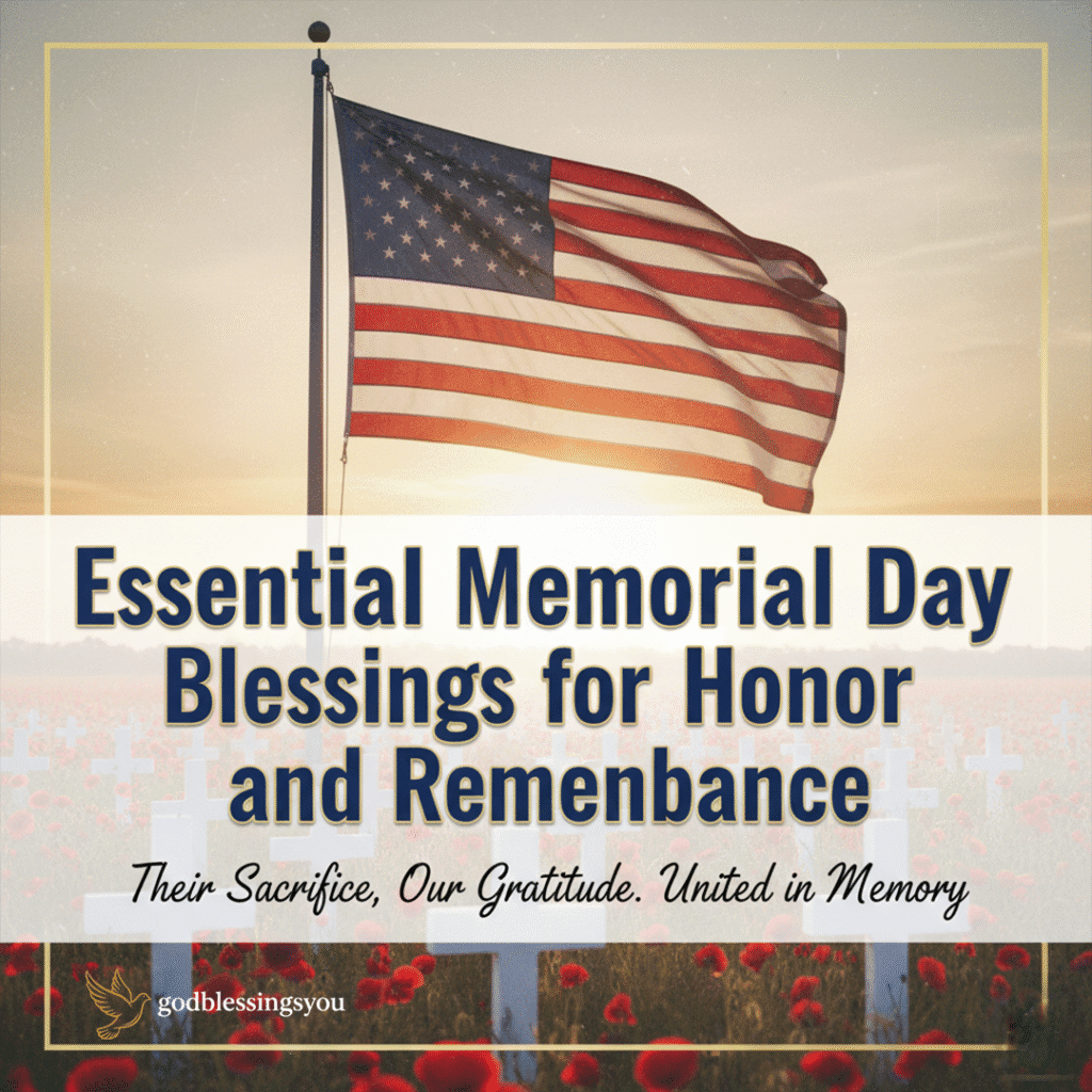 Essential Memorial Day Blessings for Honor and Remembrance 