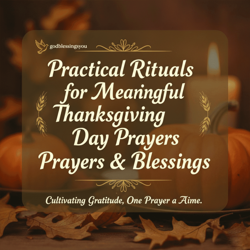 Practical Rituals for Meaningful Thanksgiving Day Prayers Blessings 
