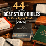 44+ of the Best Study Bibles for Every Type of Reader [2026]